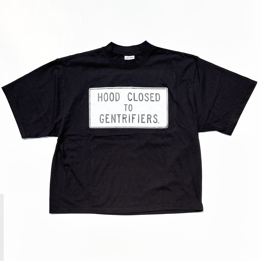 Hood Closed to Gentrifiers: oversize tee