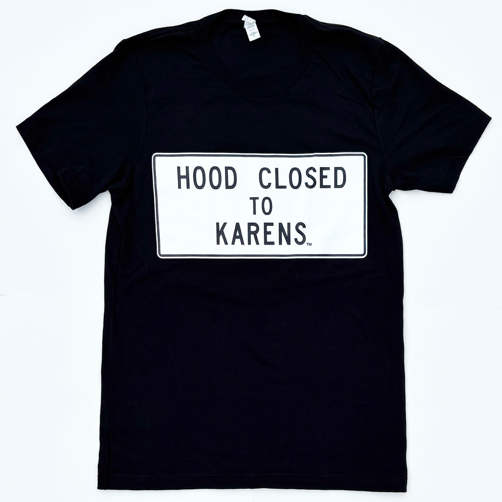 Hood Closed to Karens: T
